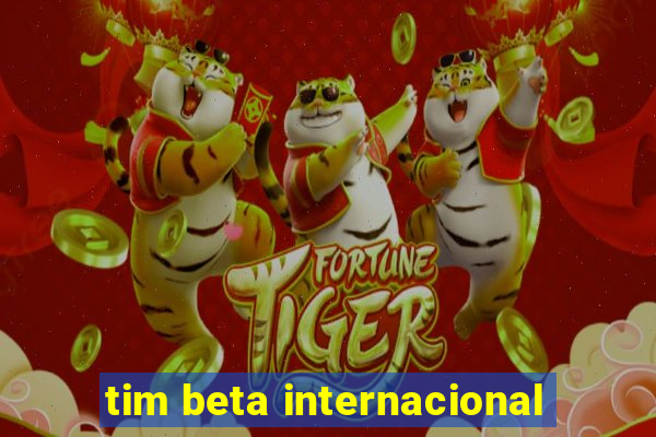 tim beta internacional